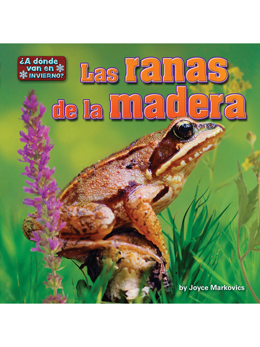 Title details for Las ranas de la madera (Wood Frogs) by Joyce Markovics - Available